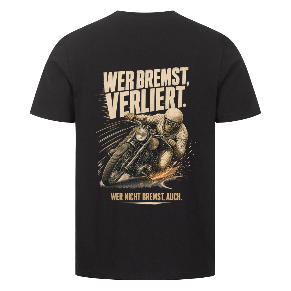 Wer bremst, verliert – T-Shirt