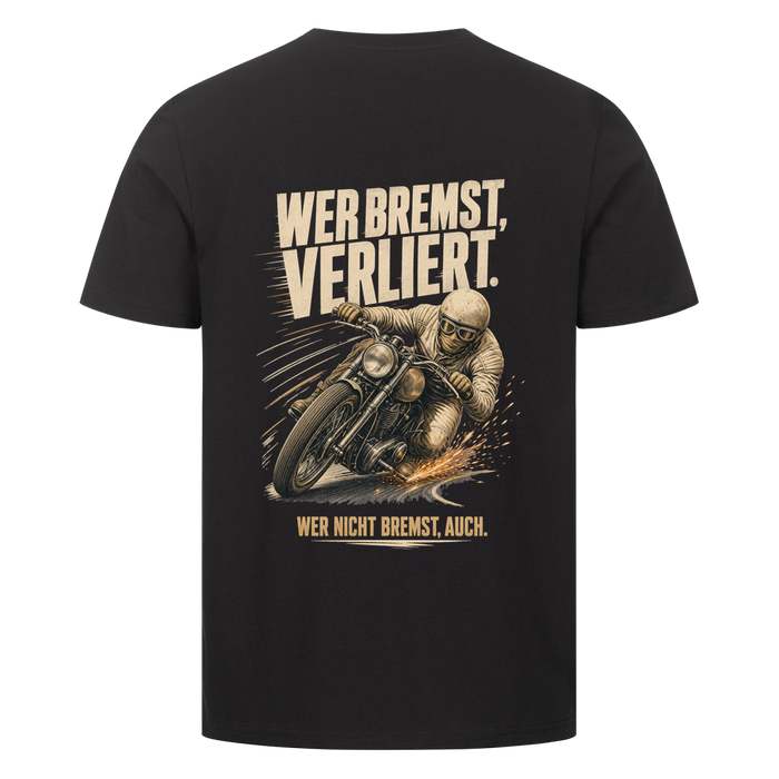 Wer bremst, verliert – T-Shirt