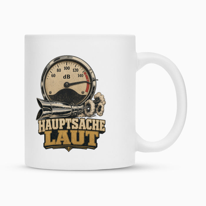 Hauptsache laut Tasse