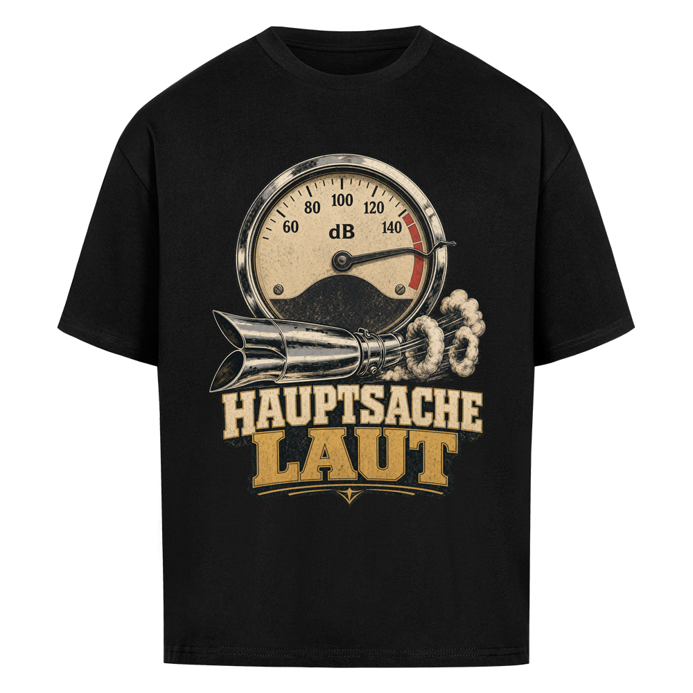 Hauptsache laut – Oversized Shirt