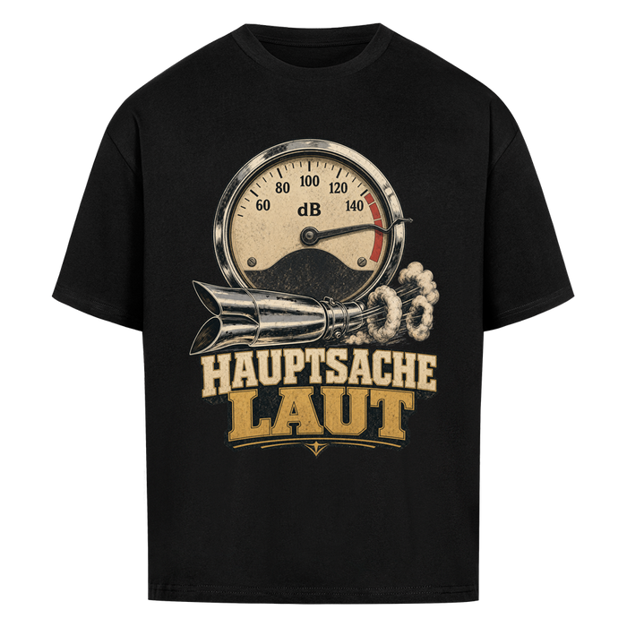 Hauptsache laut – Oversized Shirt