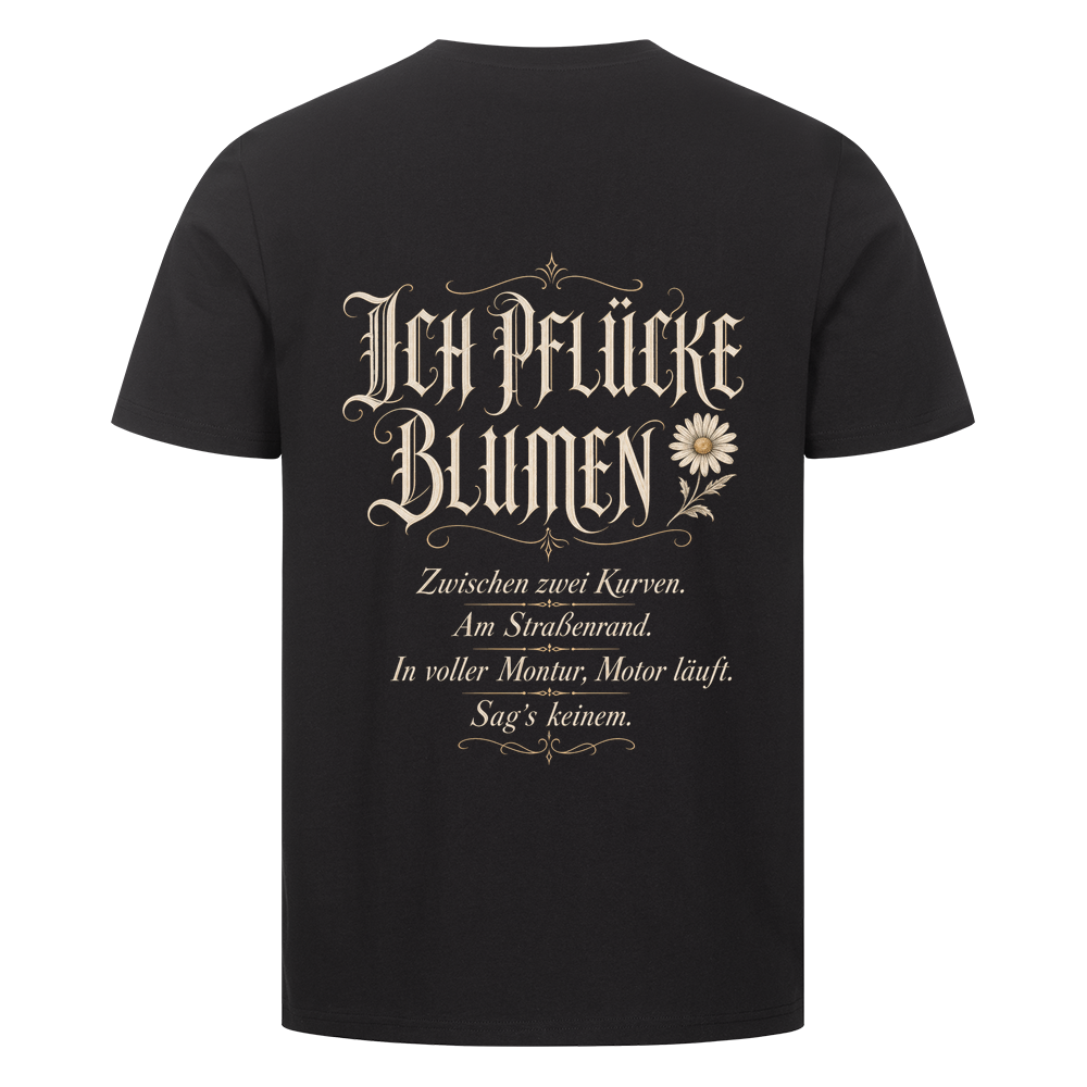 Ich pflücke Blumen – T-Shirt
