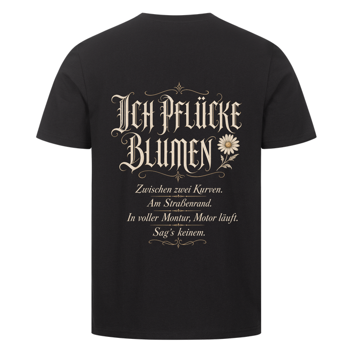 Ich pflücke Blumen – T-Shirt