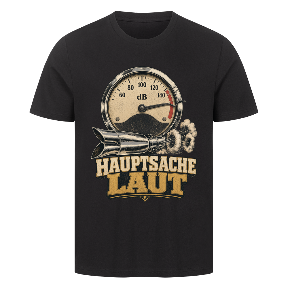 Hauptsache laut – T-Shirt